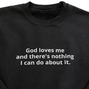 GOD LOVES ME SWEATER - I NEED GOD