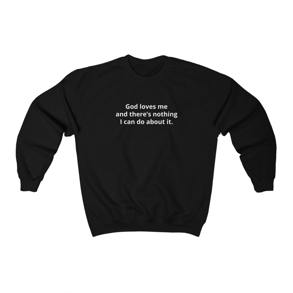 GOD LOVES ME SWEATER - I NEED GOD