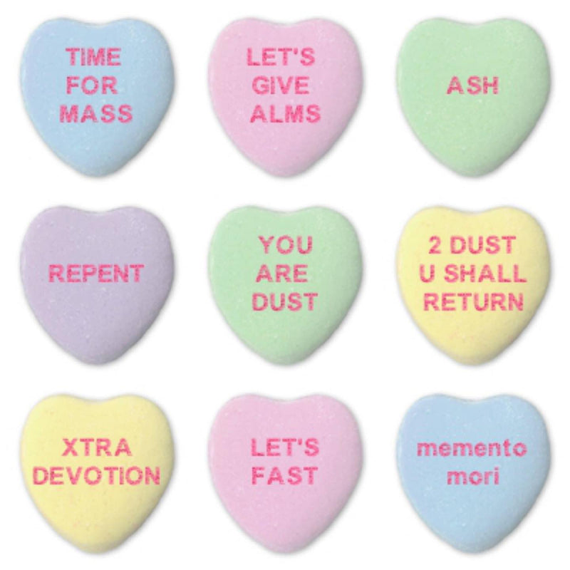 Lenten candy hearts reading: Time for Mass, Let's give alms, Ash, Repent, You are dust, 2 dust u shall return, Xtra devotion, Let's fast, memento mori.