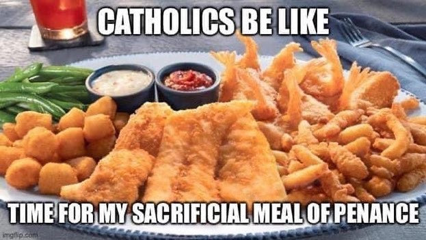 Catholics be like: time for my sacrificial meal of penance. A heaping seafood platter of fried fish, shrimp, clam strips and hush puppies.