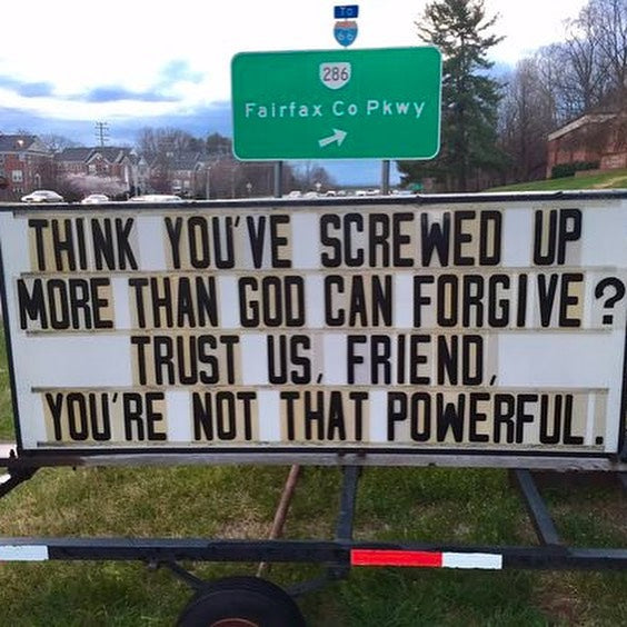 Church sign: Think you've screwed up more than God can forgive? Trust us, friend, you're not that powerful.