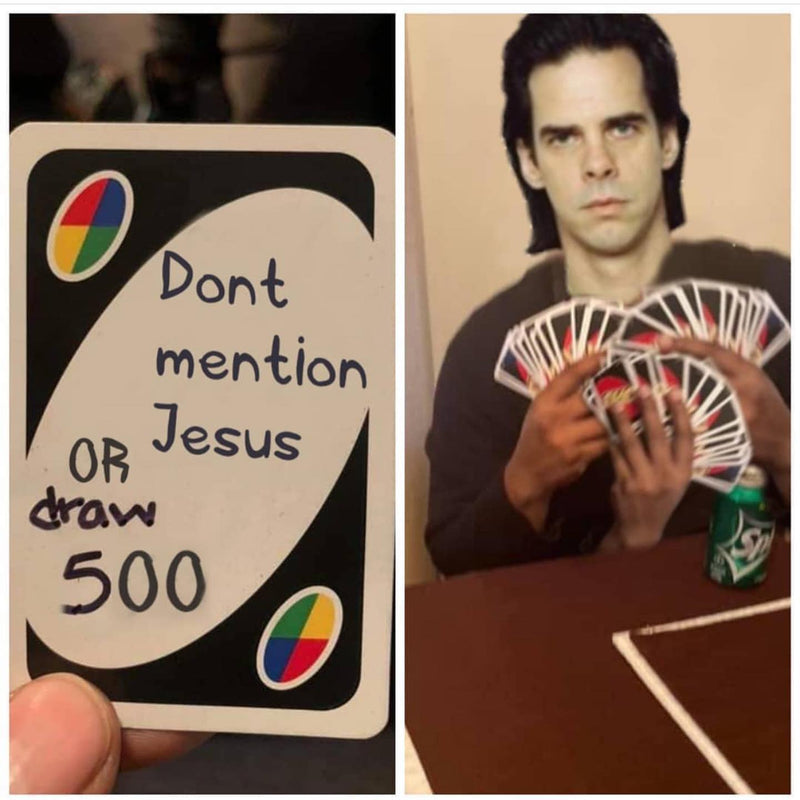 An Uno card reading Dont mention Jesus OR draw 500, next to musician Nick Cave holding a huge fan of cards.