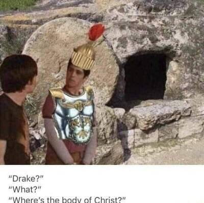 "Drake?" "What?" "Where's the body of Christ?" Josh from Drake & Josh dressed as a Roman soldier beside the empty tomb.