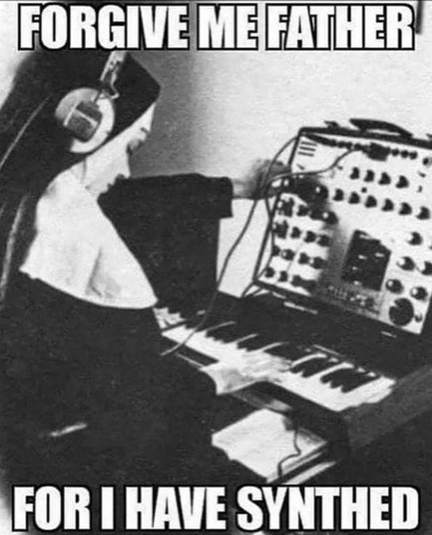 Forgive me Father, for I have synthed. Over a vintage photo of a nun in headphones playing a modular synthesizer.