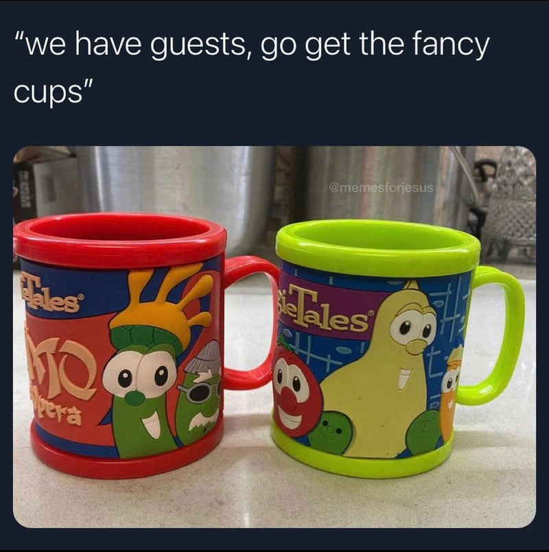 "we have guests, go get the fancy cups" over two plastic VeggieTales kids' mugs featuring Bob the Tomato, Larry the Cucumber and friends.
