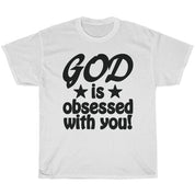 GOD IS OBSESSED T - SHIRT - I NEED GOD