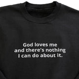 GOD LOVES ME SWEATER