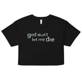 GOD WON'T LET ME DIE CROP TOP