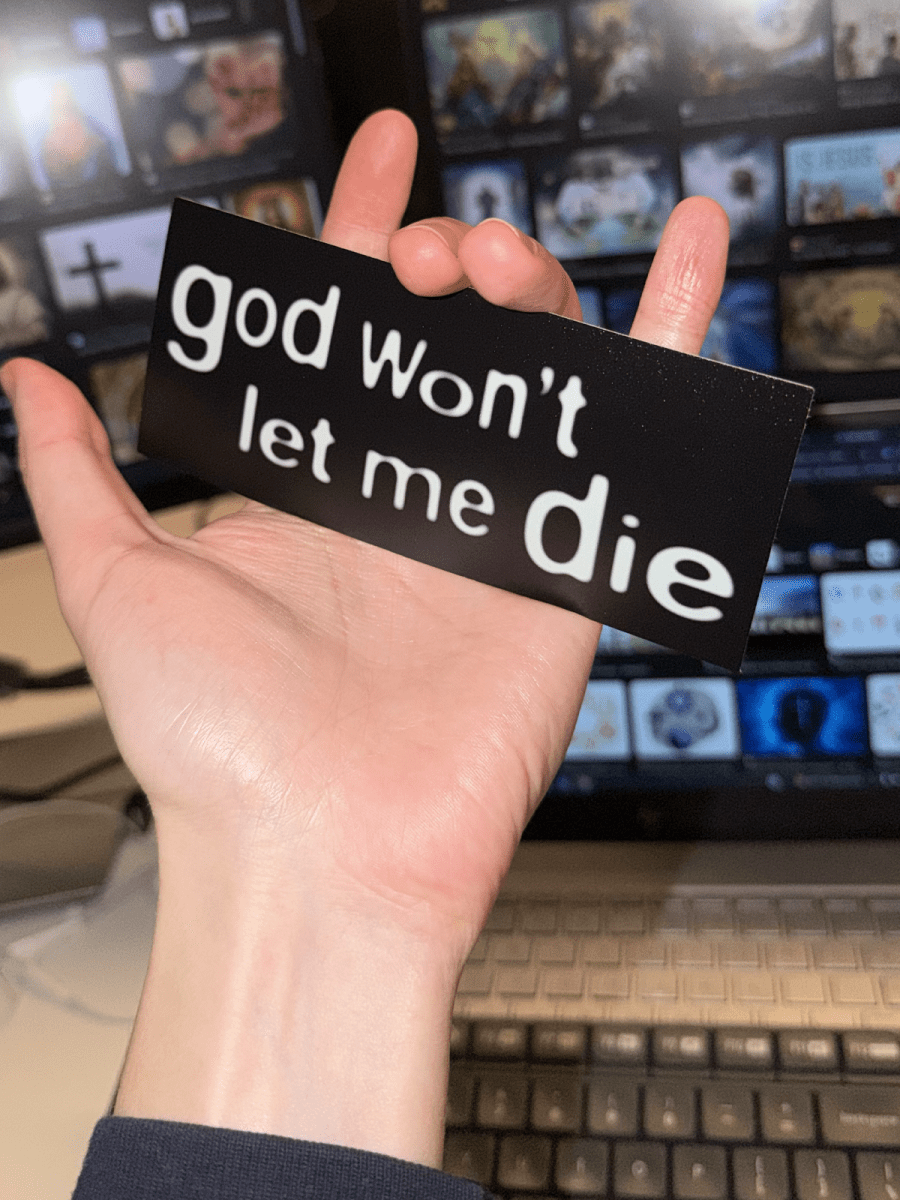 GOD WON'T LET ME DIE STICKER - I NEED GOD