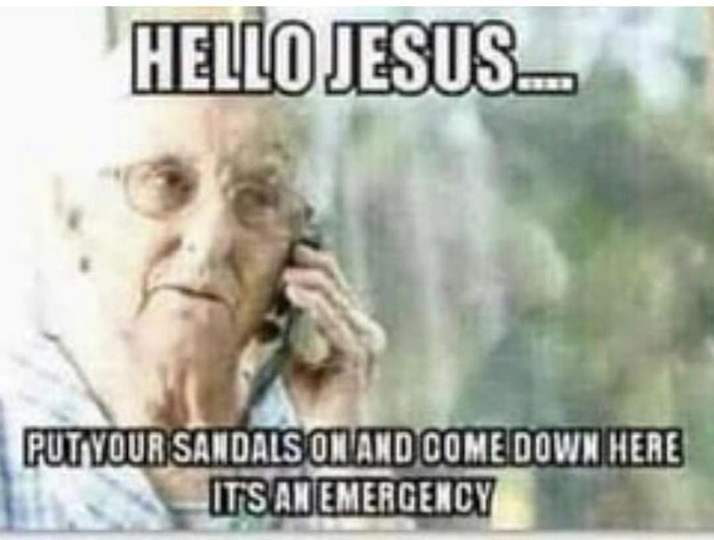 HELLO JESUS.... PUT YOUR SANDALS ON AND COME DOWN HERE IT'S AN EMERGENCY. An elderly woman with a serious face on a cordless phone.