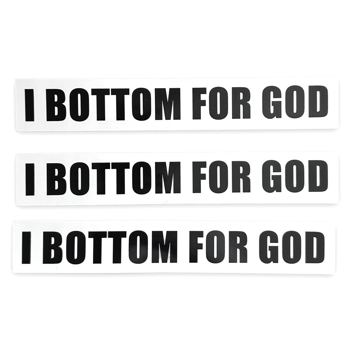 I BOTTOM FOR GOD BUMPER STICKER - I NEED GOD