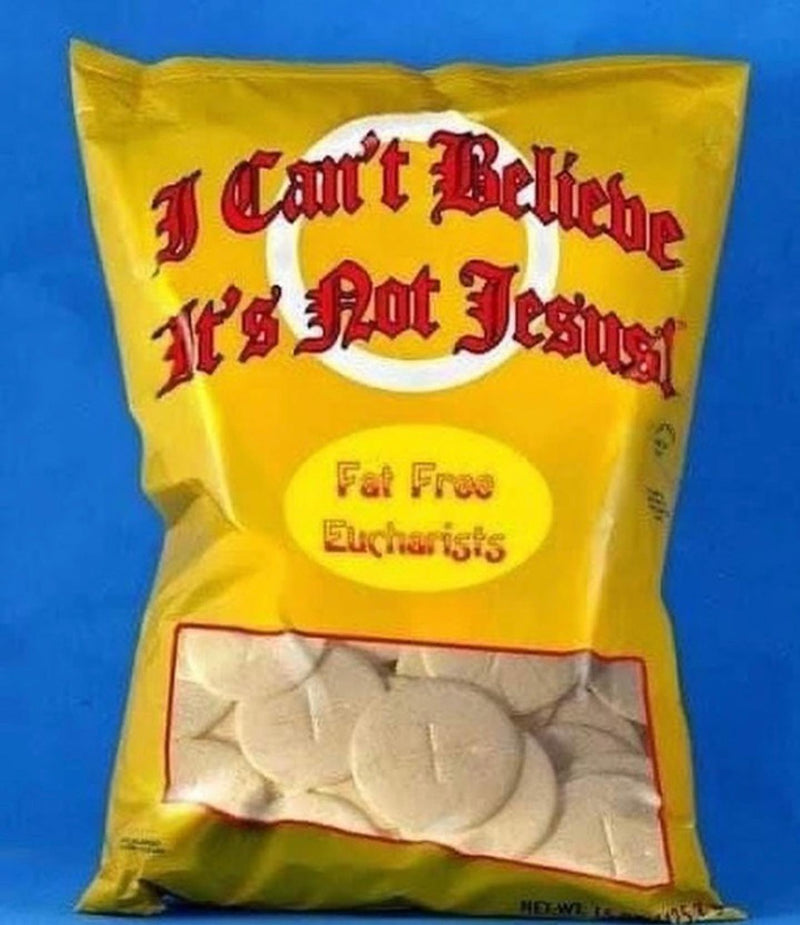 I Can't Believe It's Not Jesus! Fat Free Eucharists. A chip-style snack bag full of communion wafers.