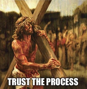 TRUST THE PROCESS over a painting of a bloodied Jesus carrying the cross.