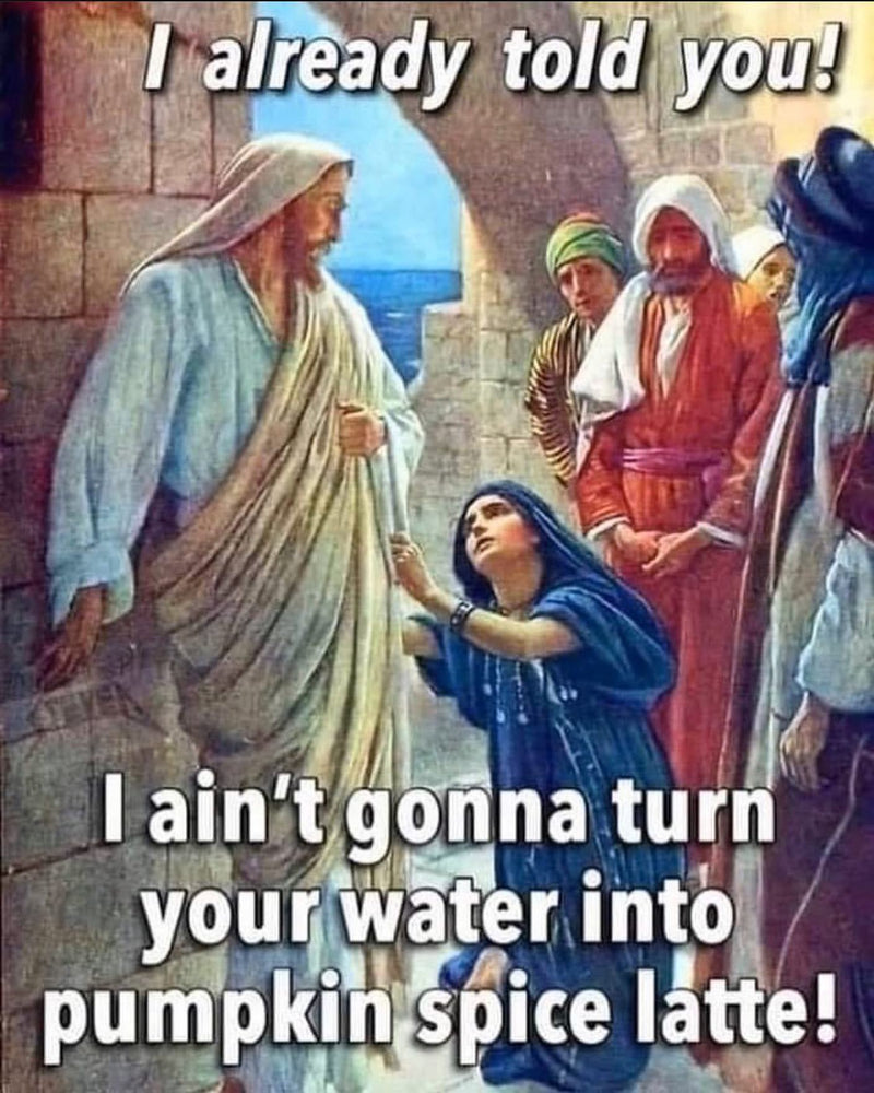 I already told you! I ain't gonna turn your water into pumpkin spice latte! A painting of Jesus walking away from a woman kneeling and pleading at his robe.