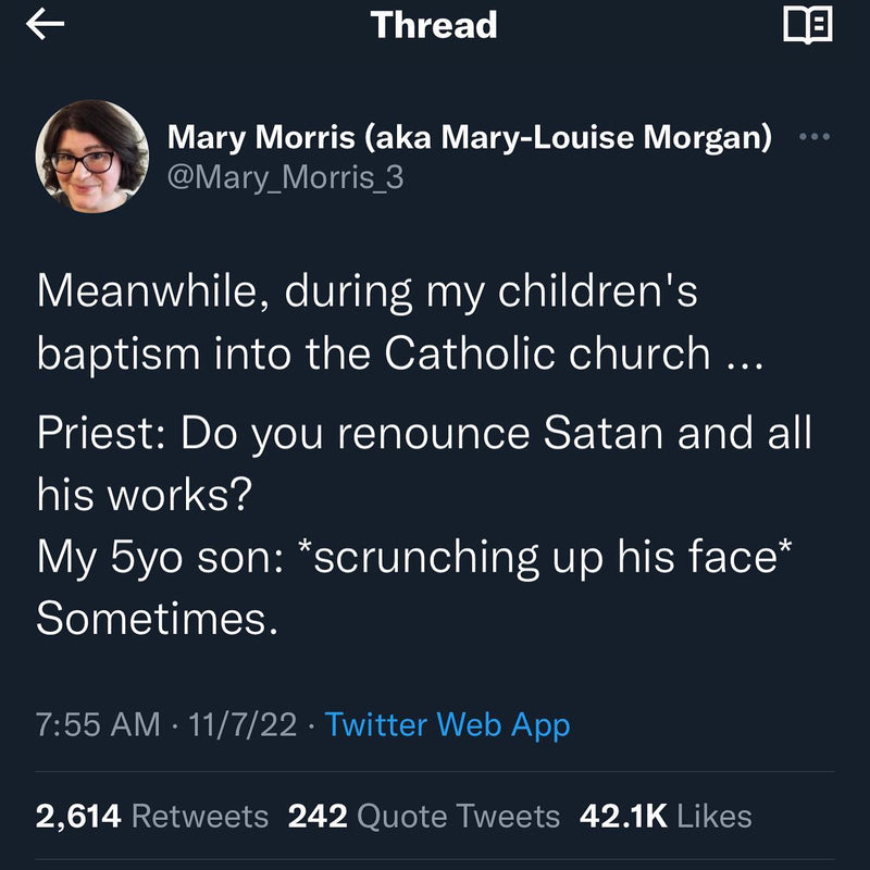 Tweet: Meanwhile, during my children's baptism into the Catholic church... Priest: Do you renounce Satan and all his works? My 5yo son: *scrunching up his face* Sometimes.