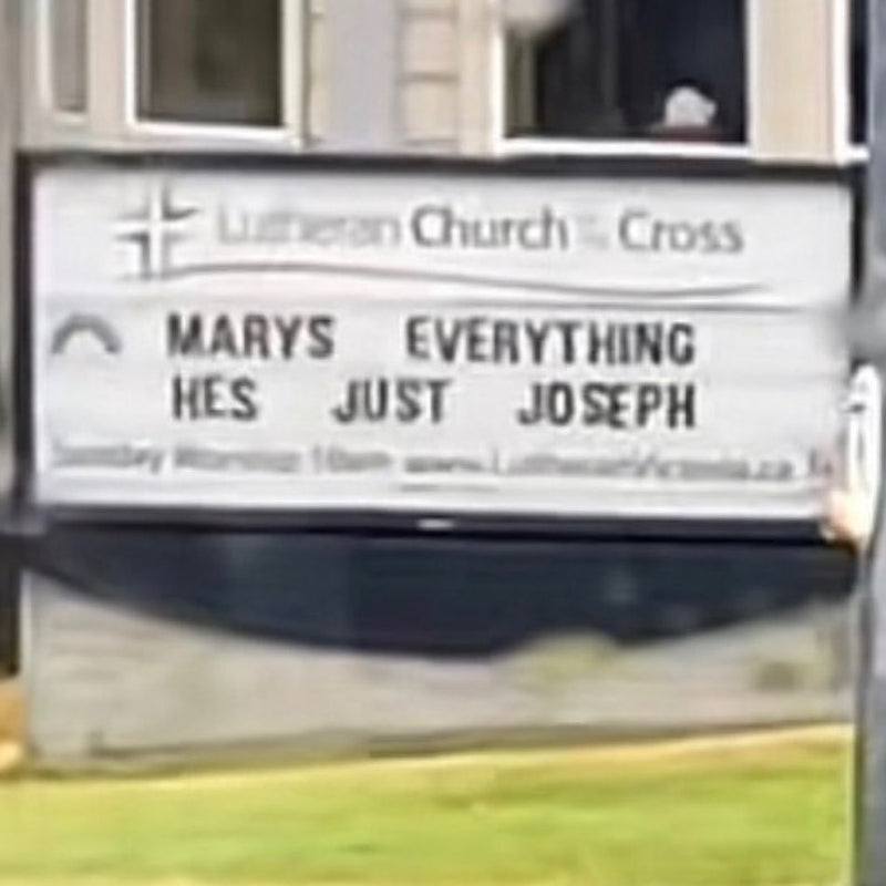 MARYS EVERYTHING HES JUST JOSEPH, on a Lutheran church marquee sign.