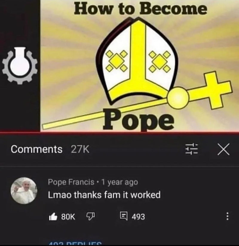 Lmao thanks fam it worked. A YouTube comment from Pope Francis under a video titled How to Become Pope, with a cartoon papal mitre and staff thumbnail.