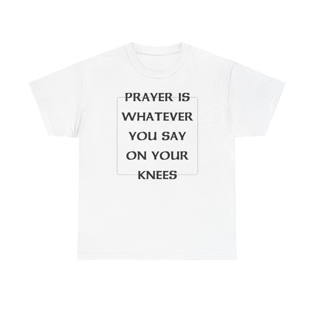PRAYER T-SHIRT - I NEED GOD