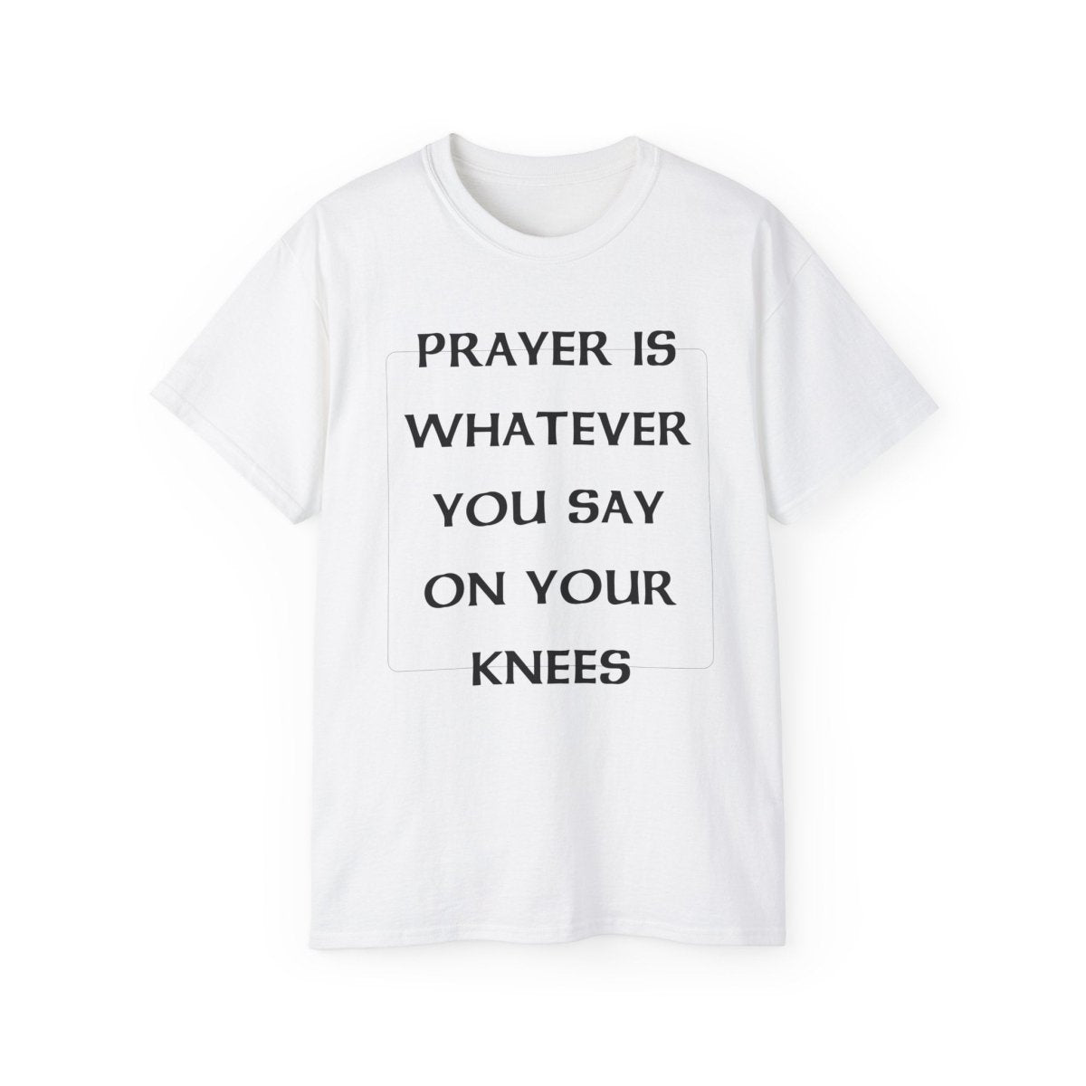 PRAYER T-SHIRT - I NEED GOD
