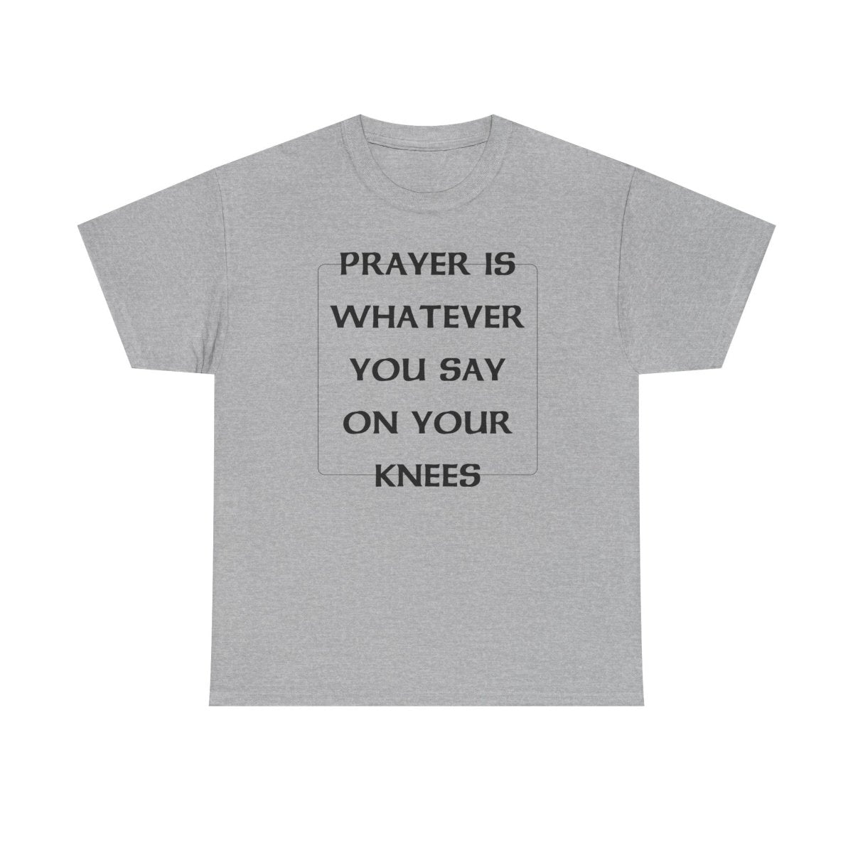 PRAYER T-SHIRT - I NEED GOD