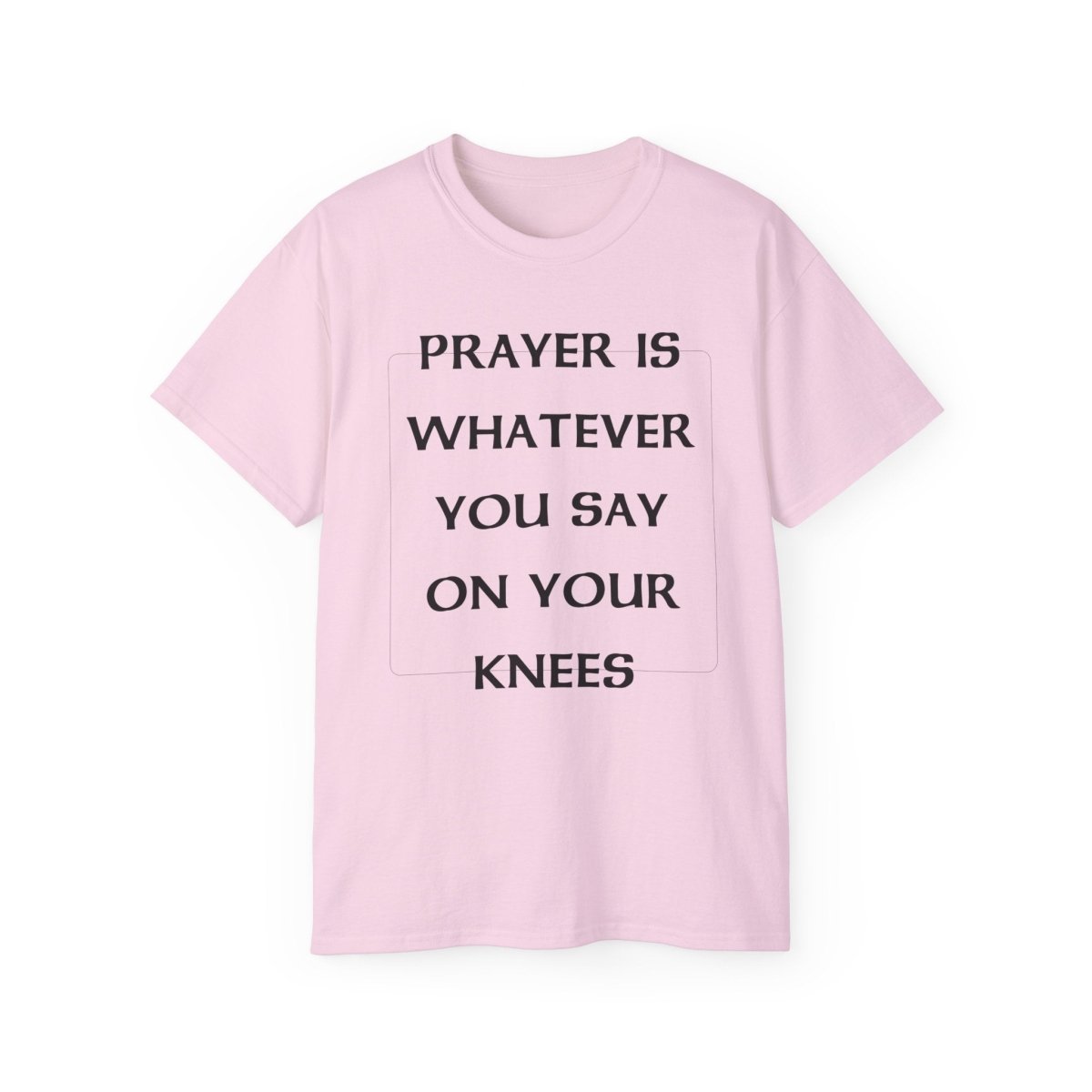 PRAYER T-SHIRT - I NEED GOD
