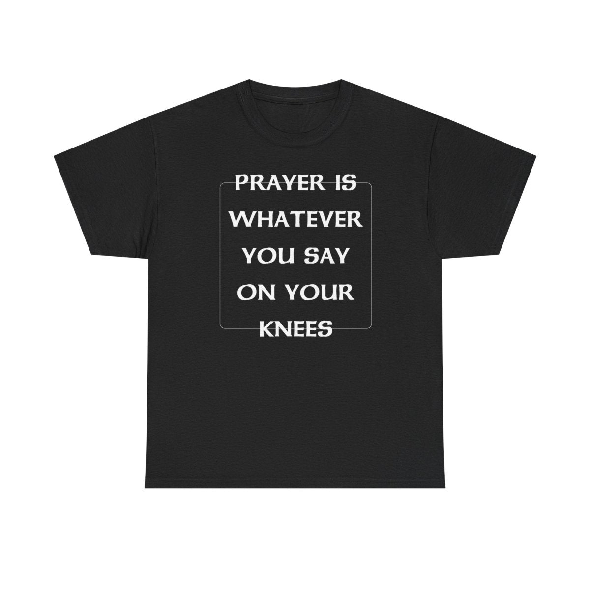 PRAYER T-SHIRT - I NEED GOD