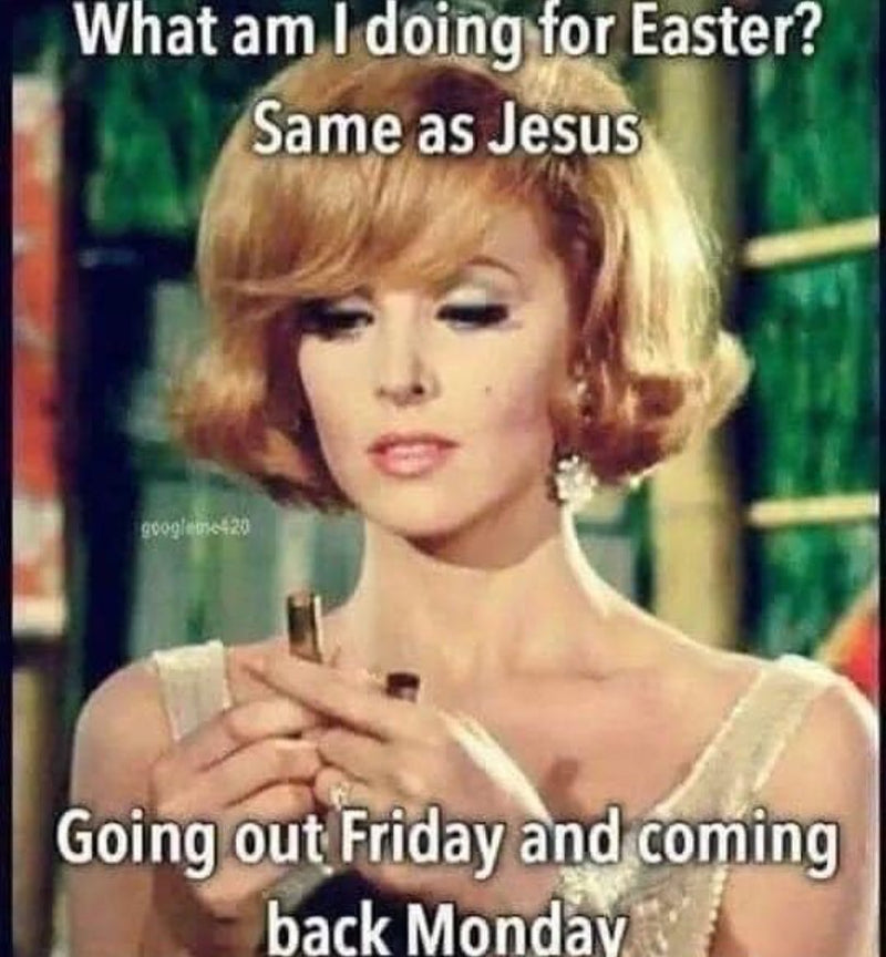 What am I doing for Easter? Same as Jesus. Going out Friday and coming back Monday, over a 1960s photo of a glamorous redhead.