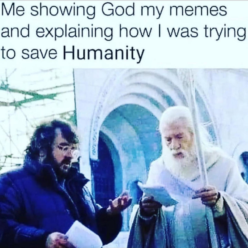 Me showing God my memes and explaining how I was trying to save Humanity. Peter Jackson showing pages to Ian McKellen as Gandalf the White on the Lord of the Rings set.