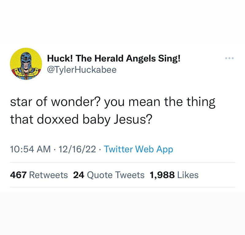 Tweet: star of wonder? you mean the thing that doxxed baby Jesus?
