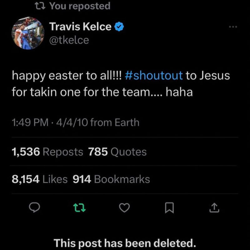 Tweet: happy easter to all!!! #shoutout to Jesus for takin one for the team.... haha. A reposted Travis Kelce tweet from 2010, marked This post has been deleted.