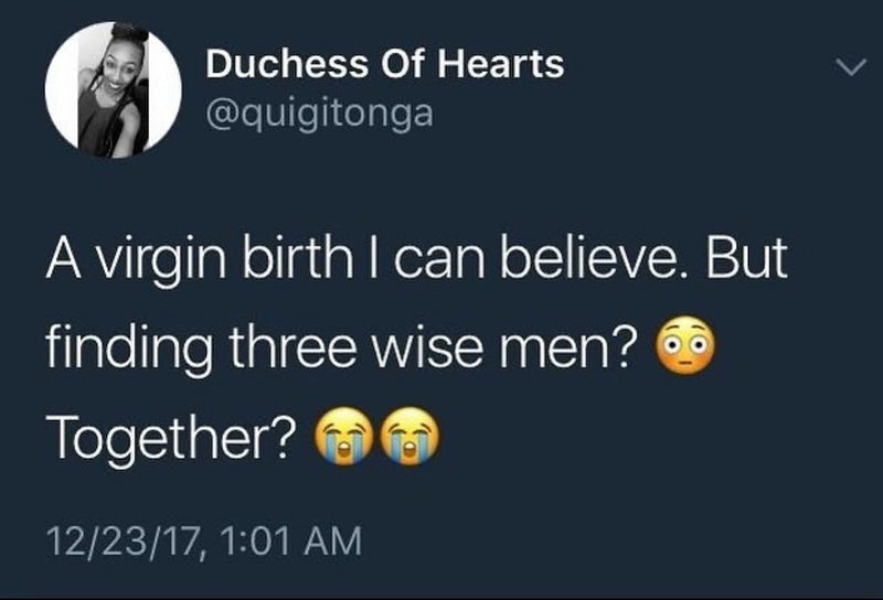 Tweet: A virgin birth I can believe. But finding three wise men? Together?