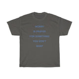WORRY IS PRAYER T-SHIRT