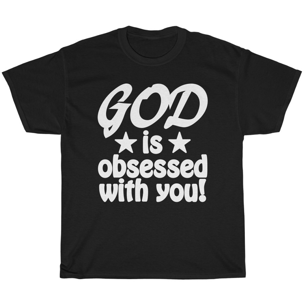 GOD IS OBSESSED T-SHIRT - I NEED GOD
